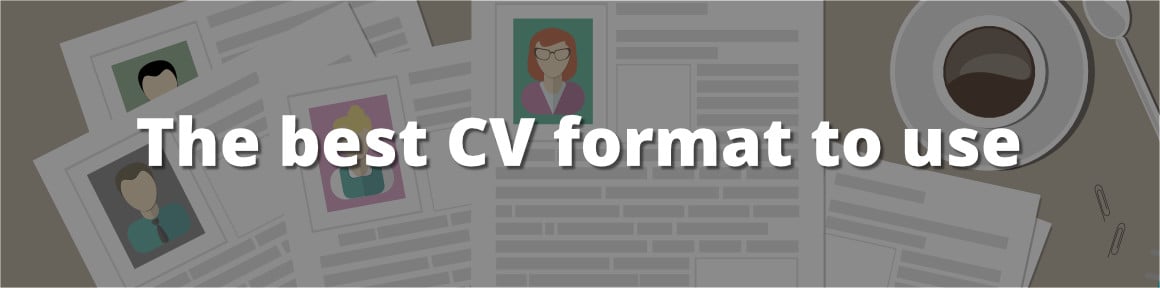 The best CV format does not exist; choose your best CV format instead. The best CV format to use
