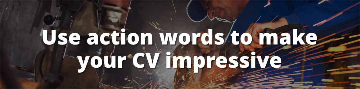 Use action words to make your CV impressive